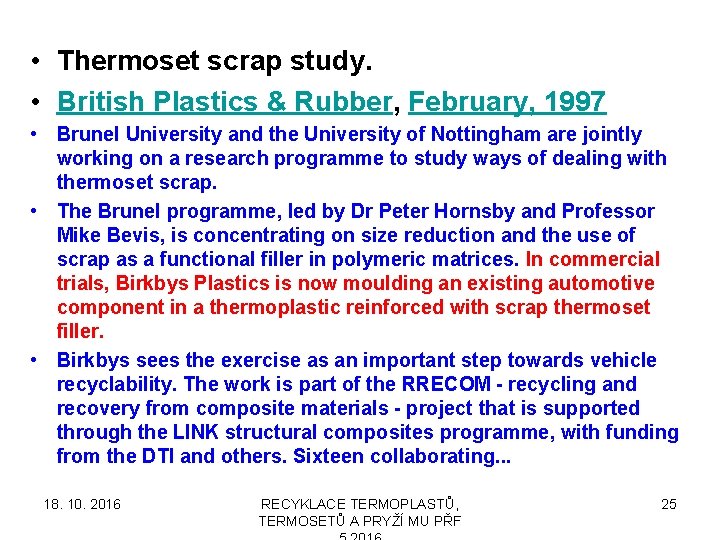  • Thermoset scrap study. • British Plastics & Rubber, February, 1997 • Brunel