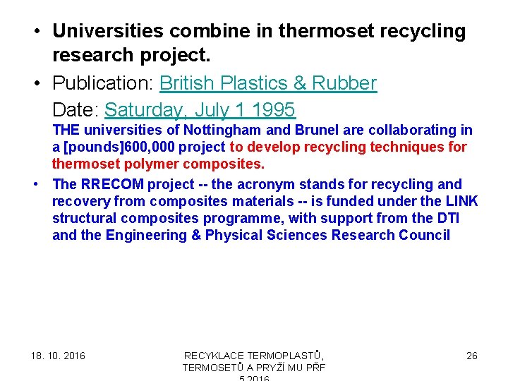  • Universities combine in thermoset recycling research project. • Publication: British Plastics &