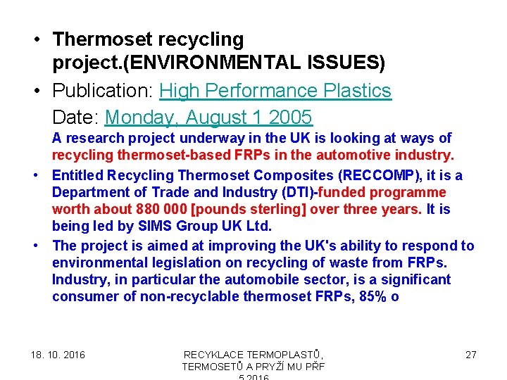  • Thermoset recycling project. (ENVIRONMENTAL ISSUES) • Publication: High Performance Plastics Date: Monday,
