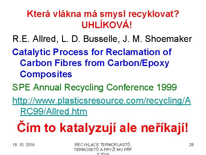 Která vlákna má smysl recyklovat? UHLÍKOVÁ! R. E. Allred, L. D. Busselle, J. M.