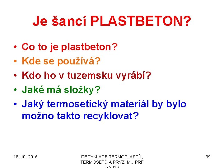 Je šancí PLASTBETON? • • • Co to je plastbeton? Kde se používá? Kdo
