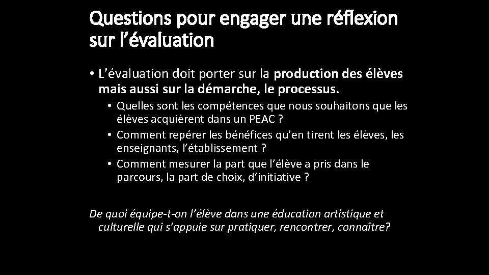 Questions pour engager une réflexion sur l’évaluation • L’évaluation doit porter sur la production Questions pour engager une réflexion sur l’évaluation • L’évaluation doit porter sur la production