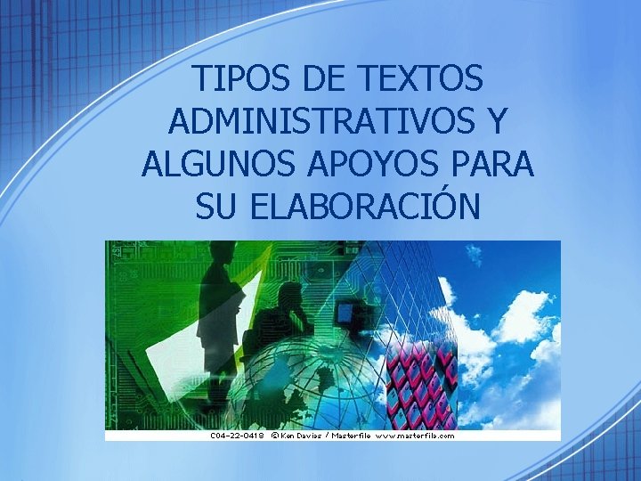 TIPOS DE TEXTOS ADMINISTRATIVOS Y ALGUNOS APOYOS PARA SU ELABORACIÓN 