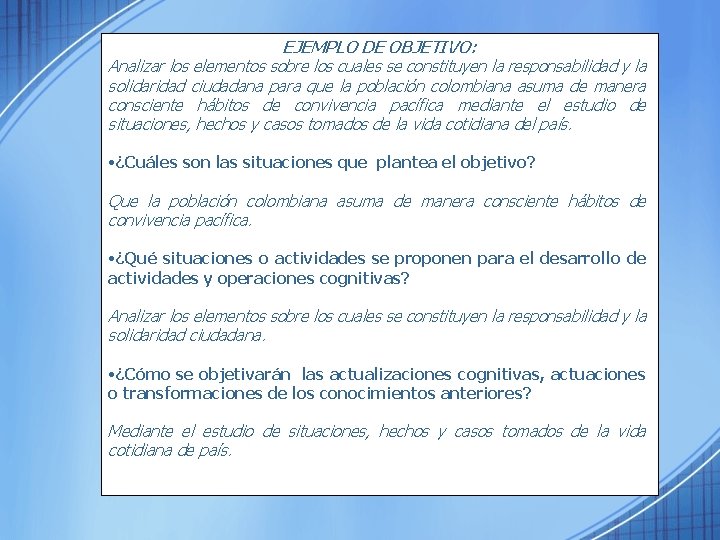 EJEMPLO DE OBJETIVO: Analizar los elementos sobre los cuales se constituyen la responsabilidad y