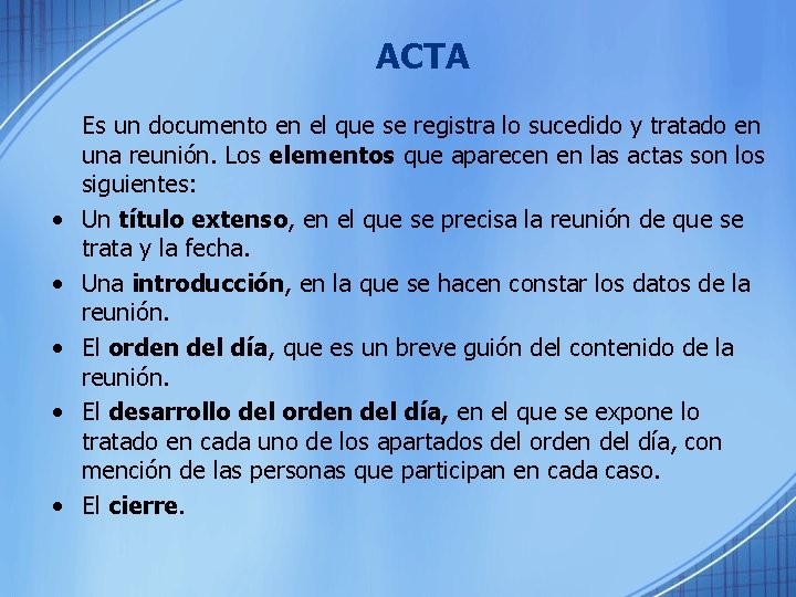 ACTA • • • Es un documento en el que se registra lo sucedido