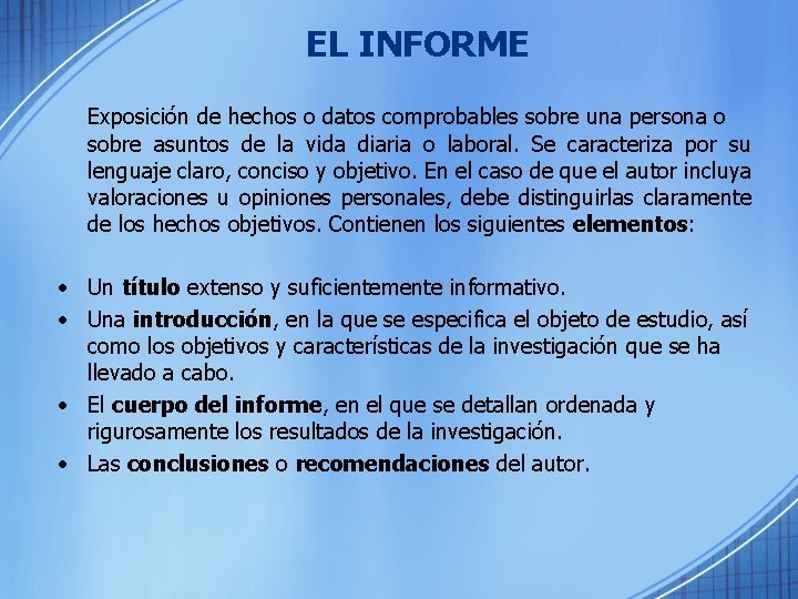 EL INFORME Exposición de hechos o datos comprobables sobre una persona o sobre asuntos