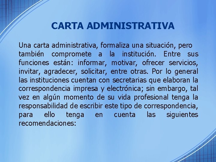 CARTA ADMINISTRATIVA Una carta administrativa, formaliza una situación, pero también compromete a la institución.