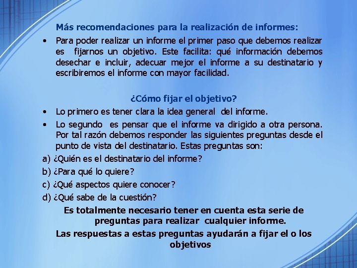 Más recomendaciones para la realización de informes: • Para poder realizar un informe el