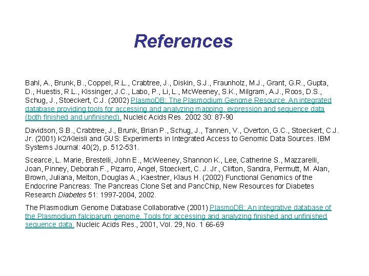 References Bahl, A. , Brunk, B. , Coppel, R. L. , Crabtree, J. , References Bahl, A. , Brunk, B. , Coppel, R. L. , Crabtree, J. ,