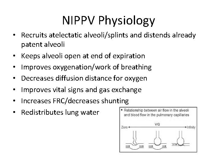 NIPPV Physiology • Recruits atelectatic alveoli/splints and distends already patent alveoli • Keeps alveoli