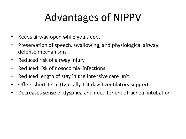 Advantages of NIPPV • Keeps airway open while you sleep. • Preservation of speech,