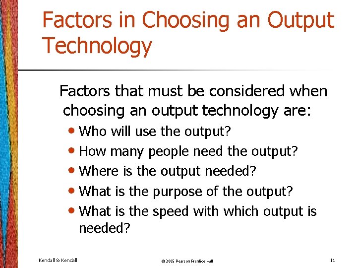 Factors in Choosing an Output Technology Factors that must be considered when choosing an