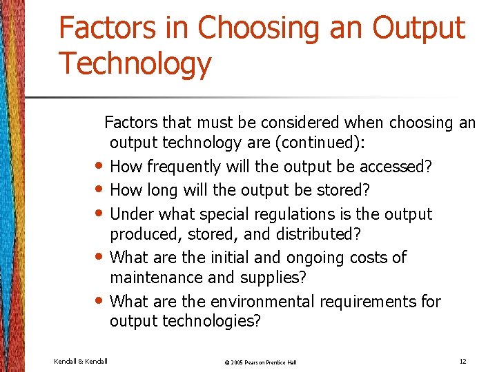 Factors in Choosing an Output Technology Factors that must be considered when choosing an
