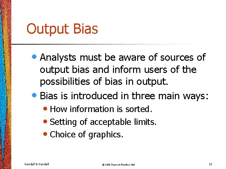 Output Bias • Analysts must be aware of sources of output bias and inform