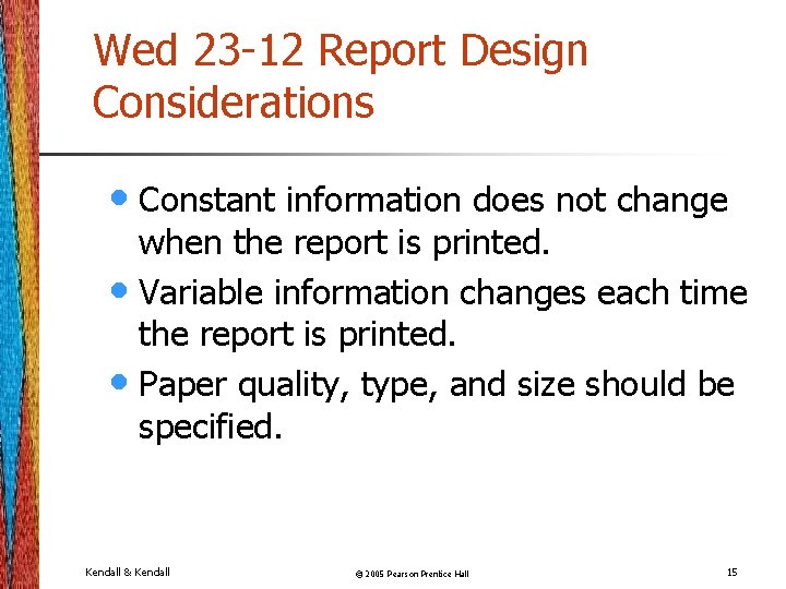 Wed 23 -12 Report Design Considerations • Constant information does not change when the