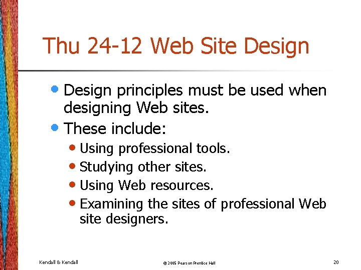 Thu 24 -12 Web Site Design • Design principles must be used when designing