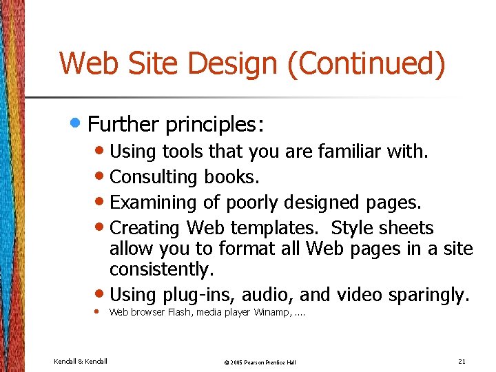 Web Site Design (Continued) • Further principles: • Using tools that you are familiar