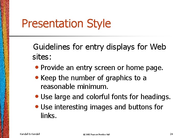 Presentation Style Guidelines for entry displays for Web sites: • Provide an entry screen