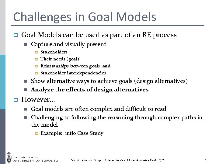 Challenges in Goal Models p Goal Models can be used as part of an