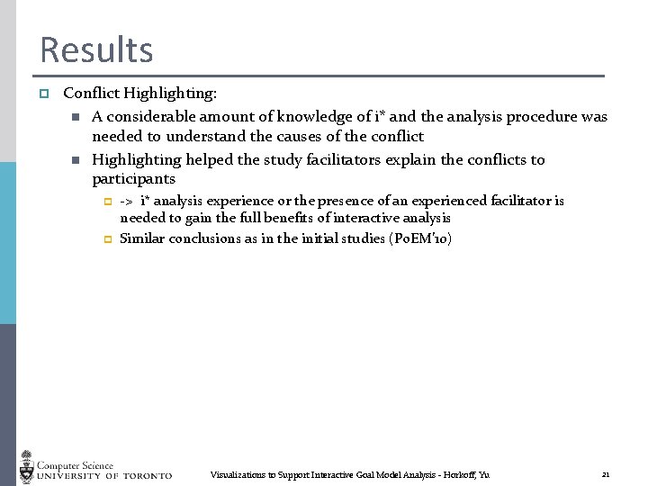 Results p Conflict Highlighting: n A considerable amount of knowledge of i* and the