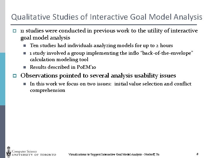 Qualitative Studies of Interactive Goal Model Analysis p 11 studies were conducted in previous