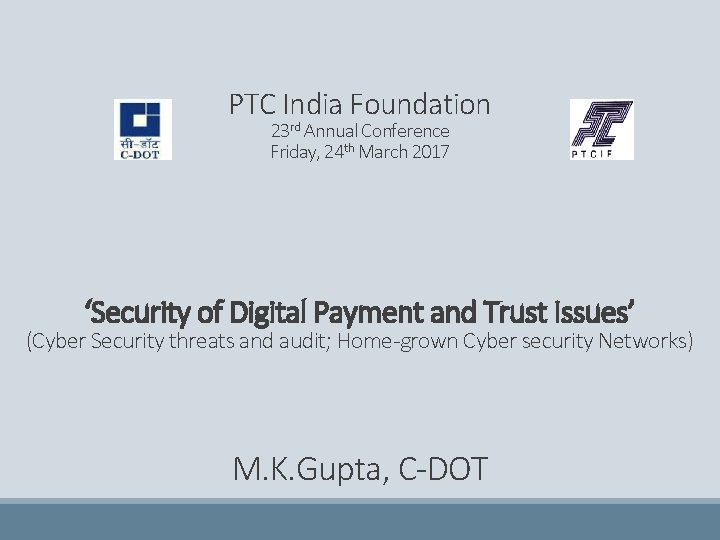 PTC India Foundation 23 rd Annual Conference Friday, 24 th March 2017 ‘Security of