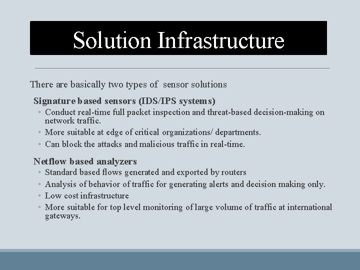 Solution Infrastructure There are basically two types of sensor solutions Signature based sensors (IDS/IPS