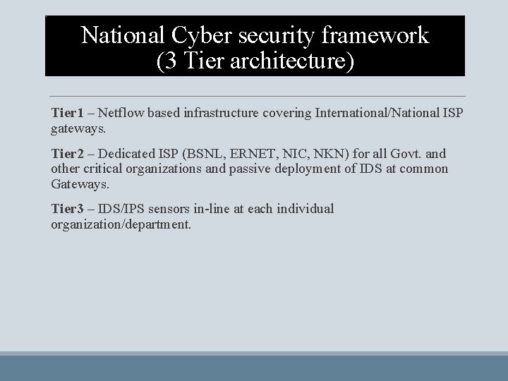 National Cyber security framework (3 Tier architecture) Tier 1 – Netflow based infrastructure covering