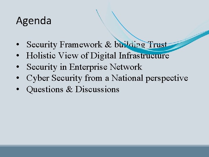 Agenda • • • Security Framework & building Trust Holistic View of Digital Infrastructure