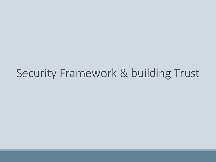 Security Framework & building Trust 