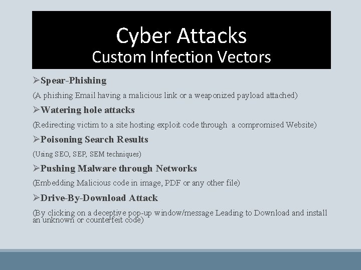 Cyber Attacks Custom Infection Vectors ØSpear-Phishing (A phishing Email having a malicious link or
