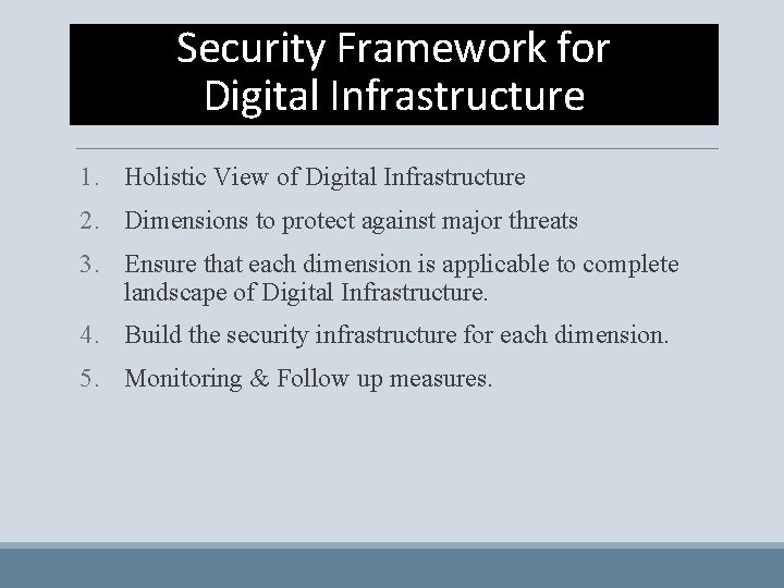 Security Framework for Digital Infrastructure 1. Holistic View of Digital Infrastructure 2. Dimensions to