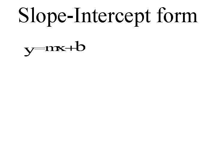 Slope-Intercept form 