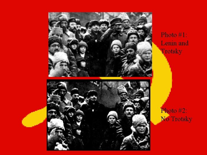 Photo #1: Lenin and Trotsky Photo #2: No Trotsky 