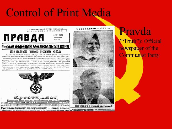 Control of Print Media Pravda (“Truth”): Official newspaper of the Communist Party 