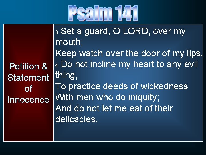 Set a guard, O LORD, over my mouth; Keep watch over the door of