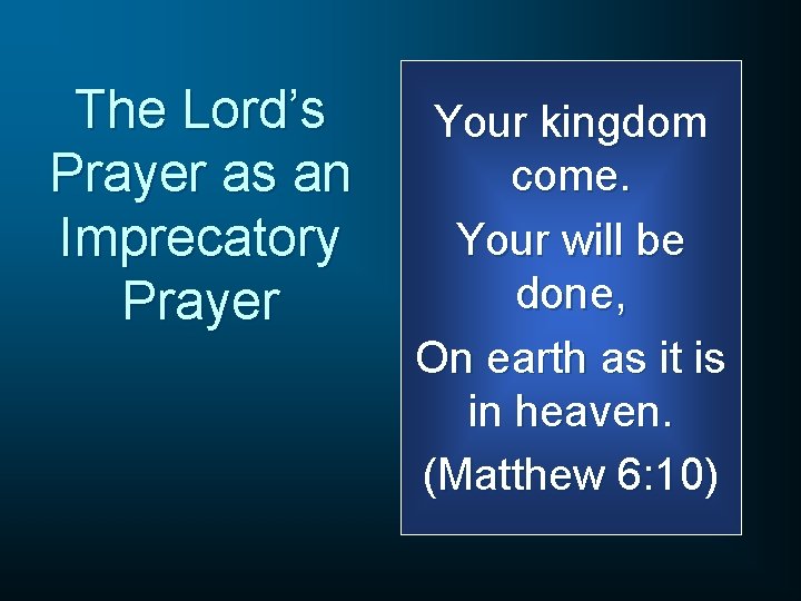 The Lord’s Prayer as an Imprecatory Prayer Your kingdom come. Your will be done,