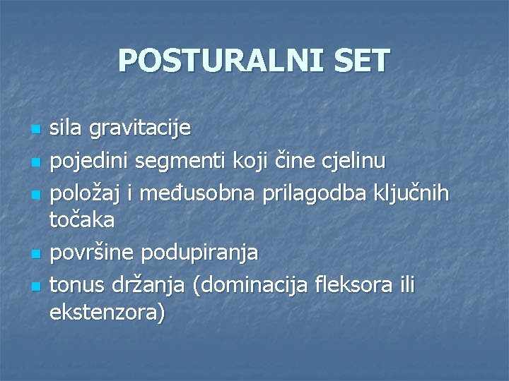 POSTURALNI SET n n n sila gravitacije pojedini segmenti koji čine cjelinu položaj i POSTURALNI SET n n n sila gravitacije pojedini segmenti koji čine cjelinu položaj i