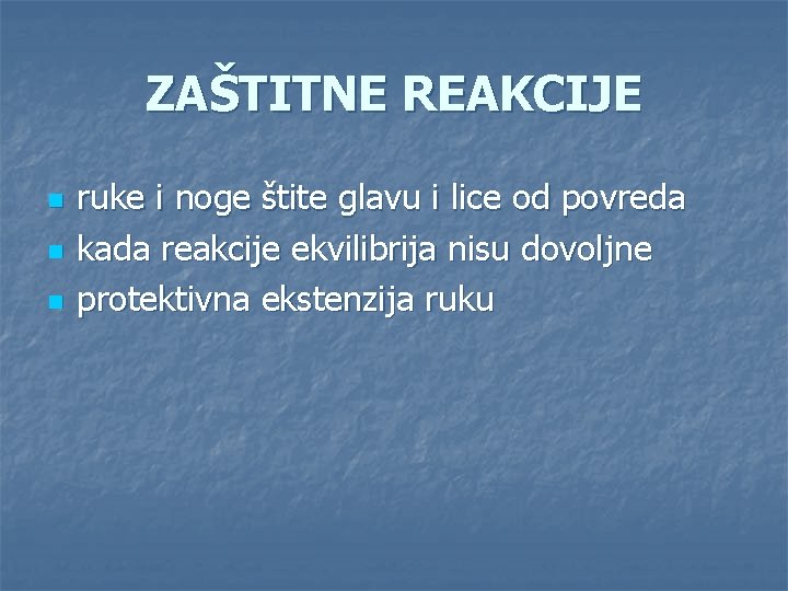 ZAŠTITNE REAKCIJE n n n ruke i noge štite glavu i lice od povreda ZAŠTITNE REAKCIJE n n n ruke i noge štite glavu i lice od povreda