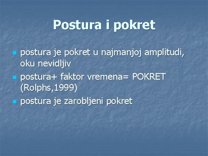 Postura i pokret n n n postura je pokret u najmanjoj amplitudi, oku nevidljiv Postura i pokret n n n postura je pokret u najmanjoj amplitudi, oku nevidljiv