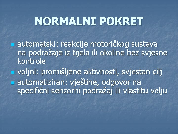NORMALNI POKRET n n n automatski: reakcije motoričkog sustava na podražaje iz tijela ili NORMALNI POKRET n n n automatski: reakcije motoričkog sustava na podražaje iz tijela ili