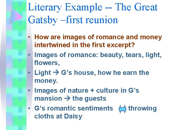 Literary Example -- The Great Gatsby –first reunion • How are images of romance