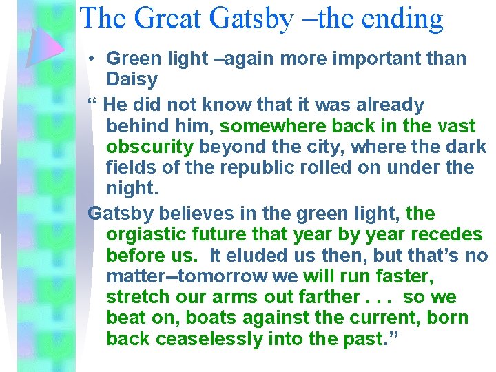 The Great Gatsby –the ending • Green light –again more important than Daisy “