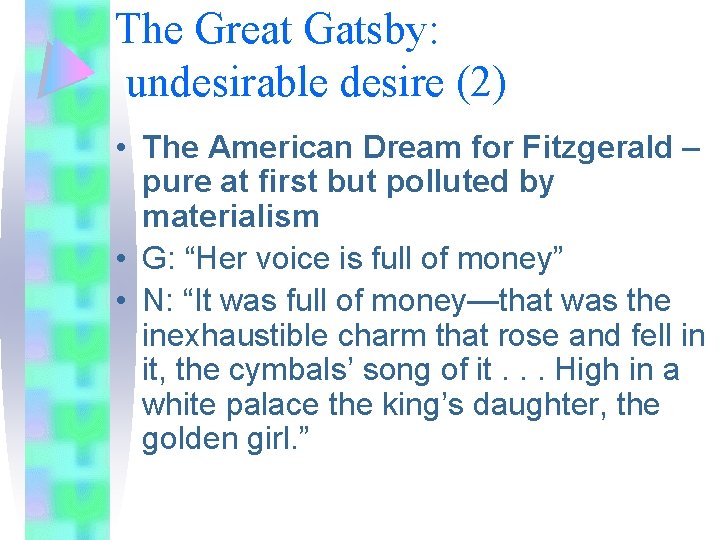 The Great Gatsby: undesirable desire (2) • The American Dream for Fitzgerald – pure