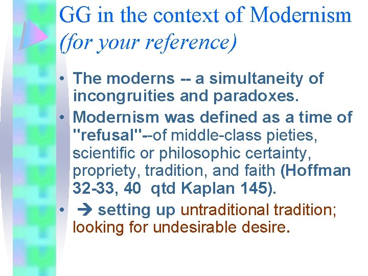 GG in the context of Modernism (for your reference) • The moderns -- a