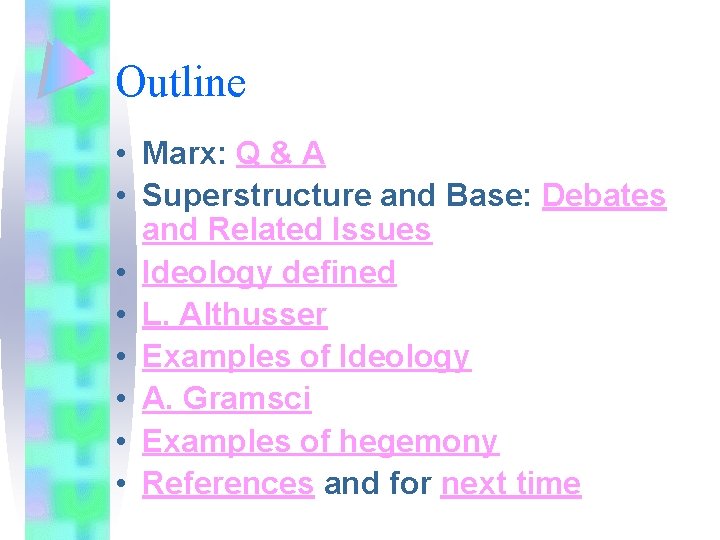 Outline • Marx: Q & A • Superstructure and Base: Debates and Related Issues