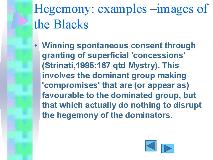 Hegemony: examples –images of the Blacks • Winning spontaneous consent through granting of superficial