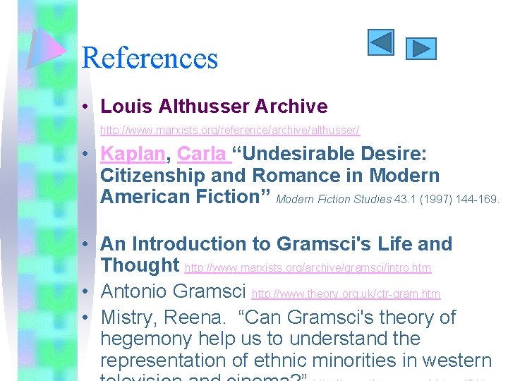 References • Louis Althusser Archive http: //www. marxists. org/reference/archive/althusser/ • Kaplan, Carla “Undesirable Desire: