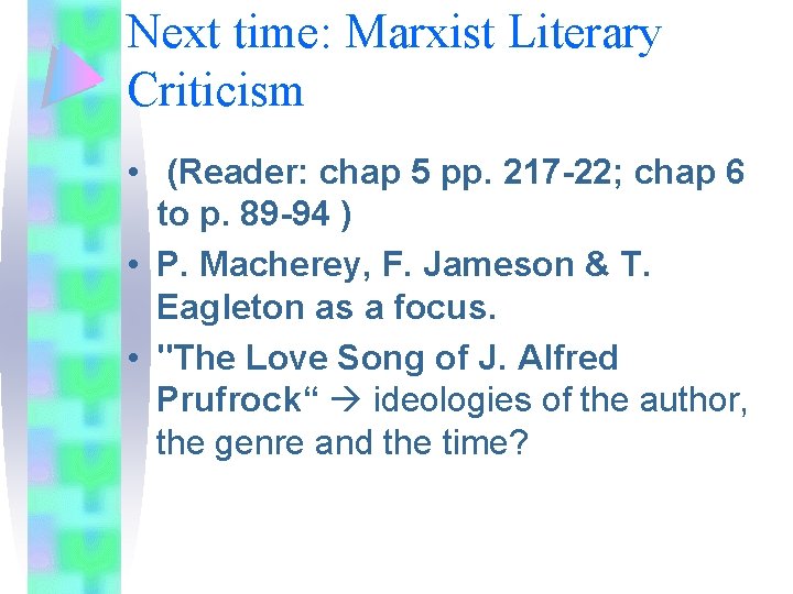 Next time: Marxist Literary Criticism • (Reader: chap 5 pp. 217 -22; chap 6