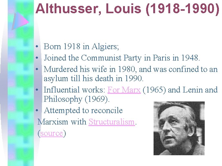 Althusser, Louis (1918 -1990) • Born 1918 in Algiers; • Joined the Communist Party